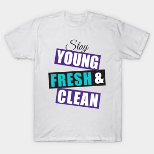 Stay young fresh & clean-blk/teal/purple T-Shirt